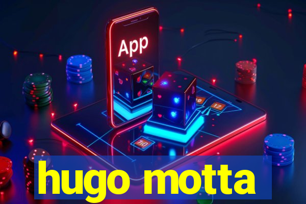 hugo motta